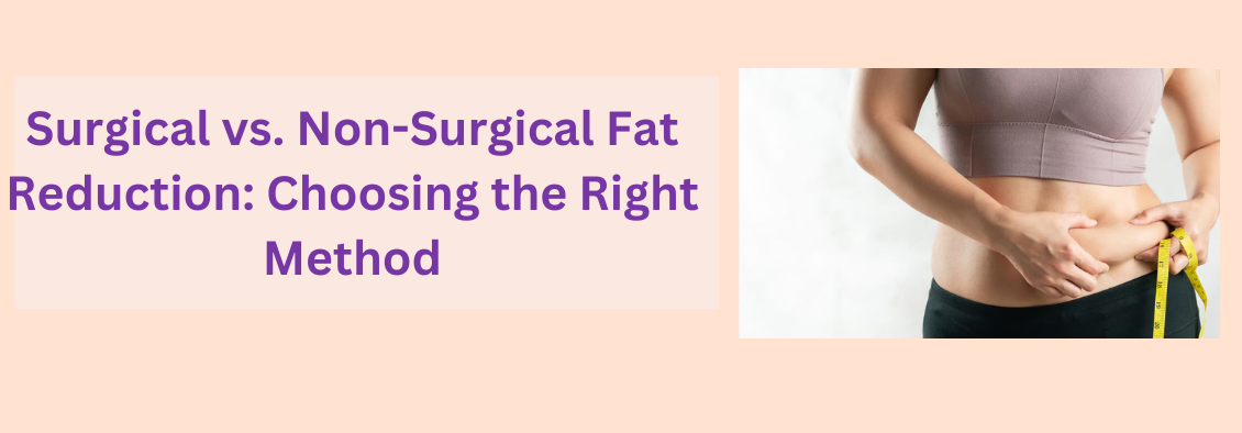 Comparison of surgical and non-surgical fat reduction methods, showcasing various treatment options.